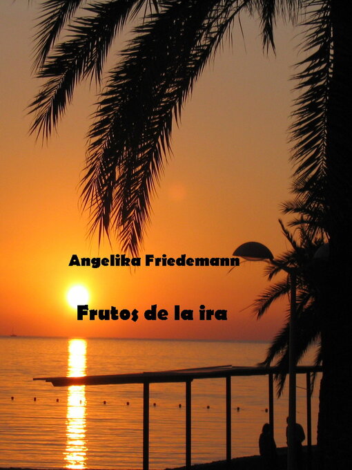 Title details for Frutos de la ira by Angelika Friedemann - Available